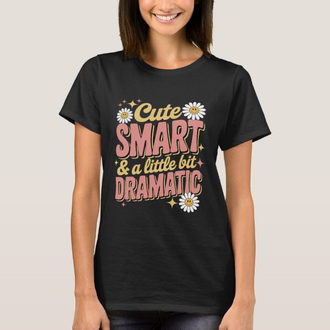 Cute Smart Dramatic Funny Smile Flower Back To T-Shirt (Front)