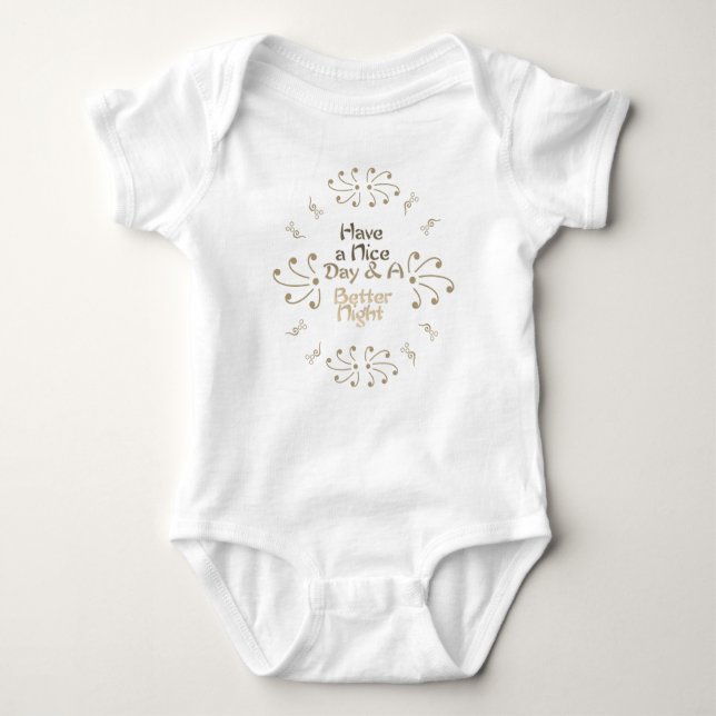 Cute Smart Have a Nice Day and a Better Night   Baby Bodysuit (Front)
