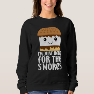 Cute Smores Campfire I'm Only Here For The S'mores Sweatshirt
