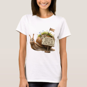 Cute Snail Motivational Quote T-Shirt - Slow Down 