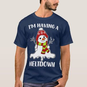 Cute Snowman Im Having A Meltdown Christmas Snowma T-Shirt