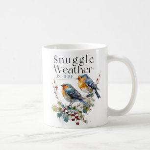 Cute Snuggle Weather is Here/Birds Coffee Mug