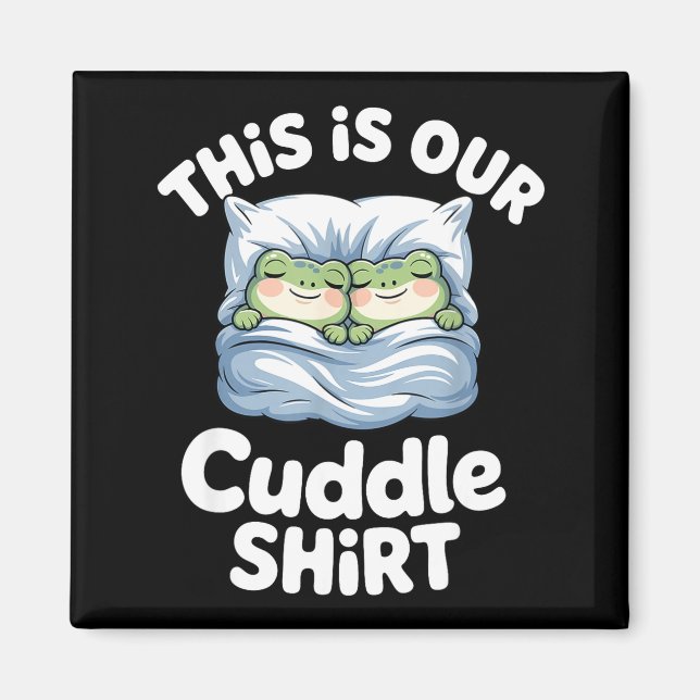 Cute Snuggly Frog Lovers This Is Our Cuddle  Magnet (Front)