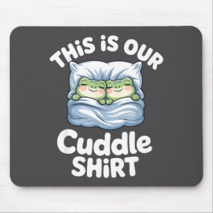Cute Snuggly Frog Lovers This Is Our Cuddle  Mouse Pad