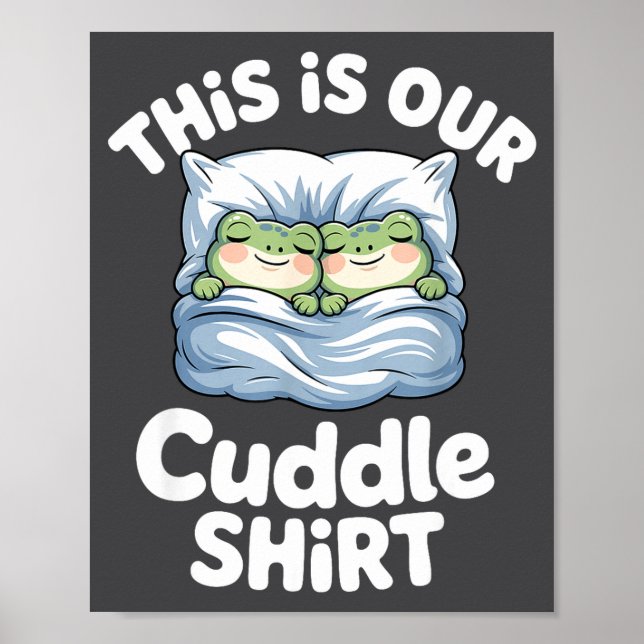 Cute Snuggly Frog Lovers This Is Our Cuddle  Poster (Front)