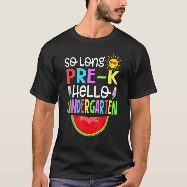 Cute So Long Pre K It's Fun Hello Kindergarten T-Shirt (Front)