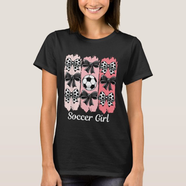 Cute Soccer Girl Coquette Bow Soccer Girl Soccer B T-Shirt (Front)