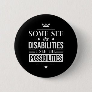 Cute Some See The Disabilities I See The Possibili 6 Cm Round Badge