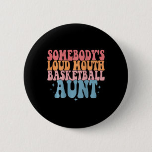 Cute Somebody's Loud Mouth Basketball Aunt Basketb 6 Cm Round Badge