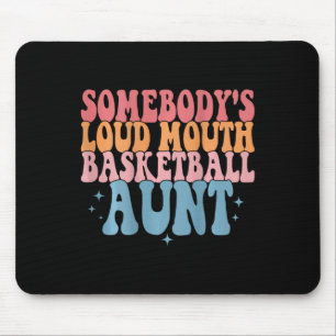 Cute Somebody's Loud Mouth Basketball Aunt Basketb Mouse Pad