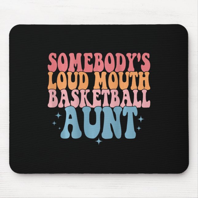 Cute Somebody's Loud Mouth Basketball Aunt Basketb Mouse Pad (Front)