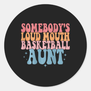 Cute Somebody's Loud Mouth Bysketbyll Aunt Bysketb Classic Round Sticker