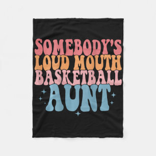 Cute Somebody's Loud Mouth Bysketbyll Aunt Bysketb Fleece Blanket