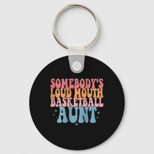 Cute Somebody's Loud Mouth Bysketbyll Aunt Bysketb Key Ring