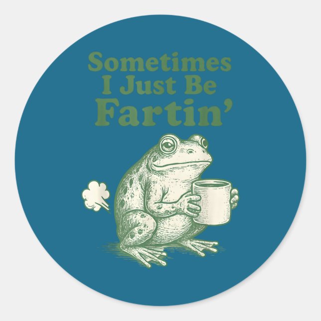 Cute Sometimes Frog I Just Fartin Classic Round Sticker (Front)