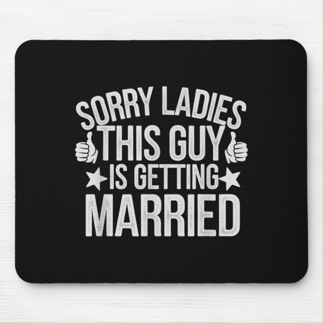 Cute Sorry Ladies Guy Getting Married Bride Mouse Pad (Front)