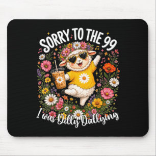 Cute Sorry To The 99 Was Dilly Dallying Christian Mouse Pad