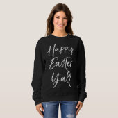 Cute Southern Easter Quote for Women Cute Happy Ea Sweatshirt | Zazzle