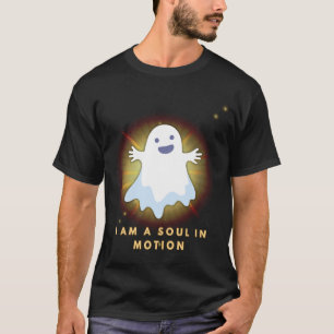 Cute Spiritual Ghost – I AM A SOUL IN MOTION T-Shirt