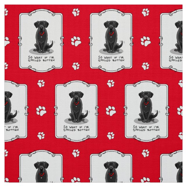 Cute Spoiled Rotten Black Labrador Retriever Dog Fabric (Swatch)