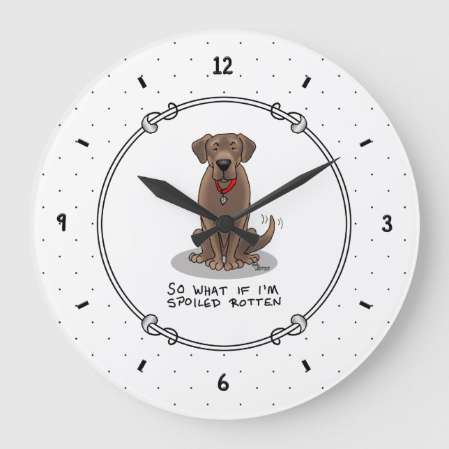 Cute Spoiled Rotten Chocolate Labrador Retriever Large Clock (Front)