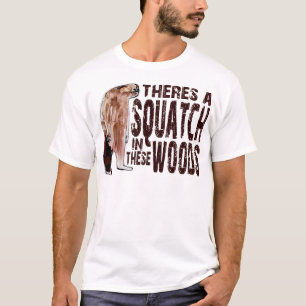 Cute SQUATCH IN THESE WOODS - Finding Bigfoot Gear T-Shirt