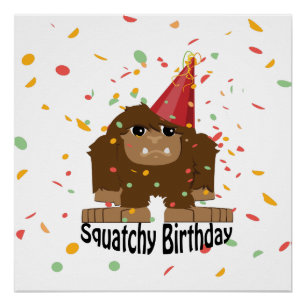 Cute Squatchy Birthday Bigfoot Poster