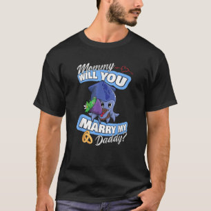 Cute Squid Wedding Offer Mummy Will You Marry My D T-Shirt