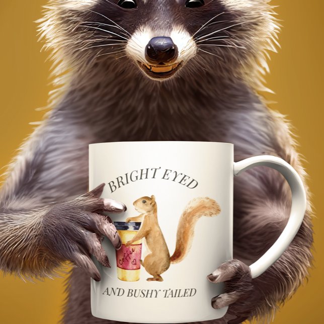 Cute Squirrel Bright Eyed Bushy Tailed  Coffee Mug (Creator Uploaded)