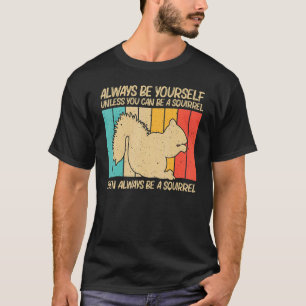 Cute Squirrel For Men Women Squirrel Pet Rodent  4 T-Shirt