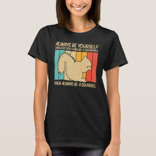 Cute Squirrel For Men Women Squirrel Pet Rodent  4 T-Shirt