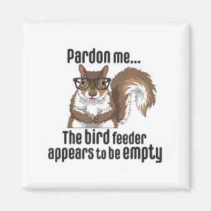 Cute Squirrel Lover Pardon Me The Bird Feeder Is E Magnet