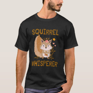 Cute Squirrel Whisperer Funny Squirrel Lover Outdo T-Shirt