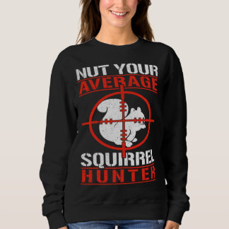 Cute Squirrels Rodent  Nut Your Average Squirrel H Sweatshirt