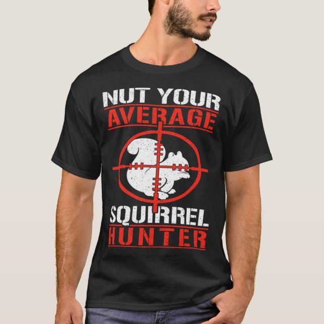 Cute Squirrels Rodent  Nut Your Average Squirrel H T-Shirt (Front)