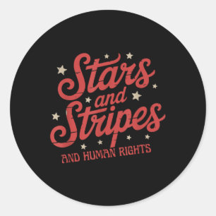 Cute Stars And Stripes And Human Rights Funny 4th Classic Round Sticker