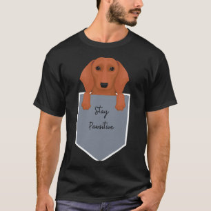 Cute Stay Pawsitive Dachshund In Pocket T-Shirt