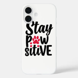 Cute Stay Pawsitive Pet Paw Print Quote iPhone 16 Case
