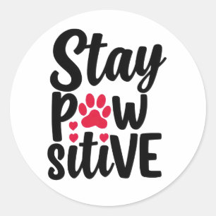 Cute Stay Pawsitive Pet Paw Print Quote Classic Round Sticker