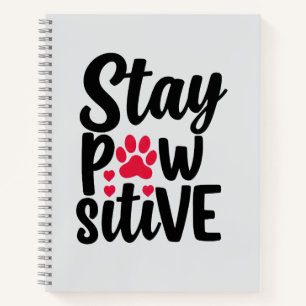 Cute Stay Pawsitive Pet Paw Print Quote Notebook