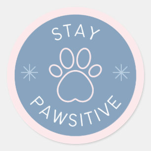 Cute Stay Pawsitive Round Sticker