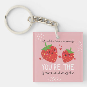 Cute strawberries of all moms you're the sweetest key ring
