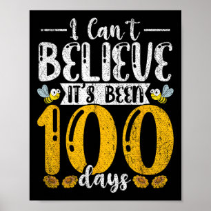 Cute Student Bee I Cant Believe Its Been 100 Days  Poster