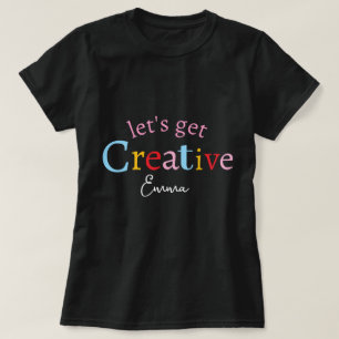 Cute Stylish Modern Minimal Lets Get Creative Name T-Shirt