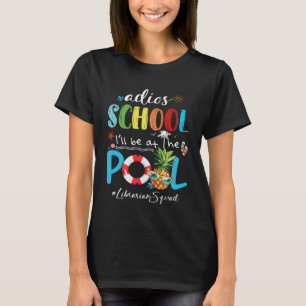 Cute Summer Adios School Iu2019ll Be At The Pool L T-Shirt
