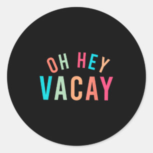 Cute Summer Oh Hey Vacay  Classic Round Sticker