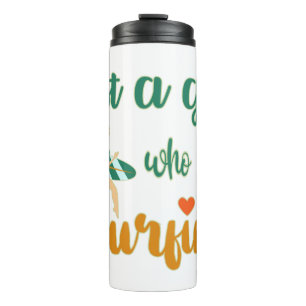 Cute summer quote Just a girl who loves surfing Thermal Tumbler