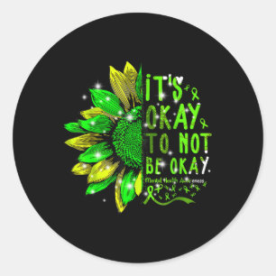 Cute Sunflower Its Okay To Not Be Ok Mental Health Classic Round Sticker