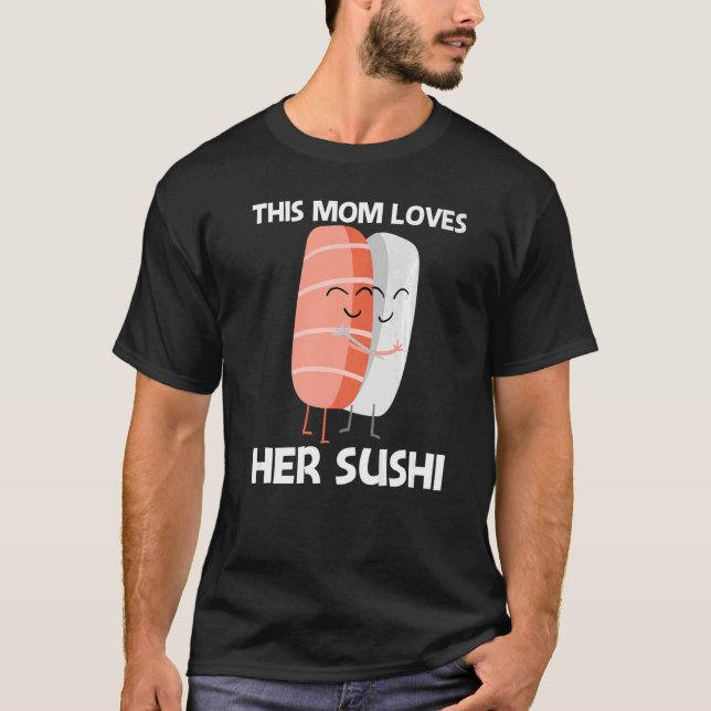 Cute Sushi For Mum Women Japanese Cuisine Food T-Shirt (Front)