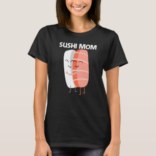 Cute Sushi For Mum Women Japanese Cuisine Food T-Shirt